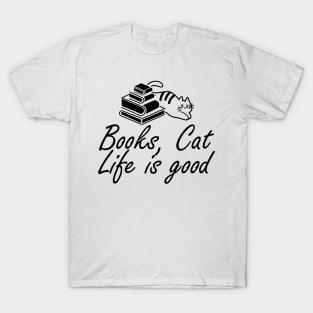 Book and Cat lover - Books, Cat Life is Good T-Shirt